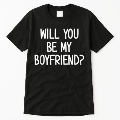 Will You Be My Boyfriend, Funny, Jokes, Sarcastic Sayings Tall T-Shirt