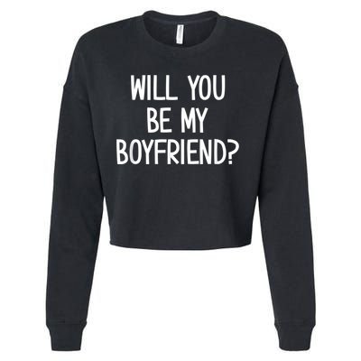Will You Be My Boyfriend, Funny, Jokes, Sarcastic Sayings Cropped Pullover Crew