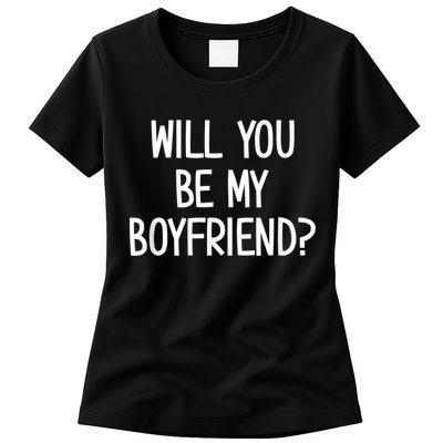 Will You Be My Boyfriend, Funny, Jokes, Sarcastic Sayings Womens T-Shirt