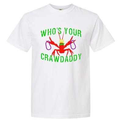 Who's Your Crawdaddy Funny Mardi Gras Crawfish Beads Great Gift Garment-Dyed Heavyweight T-Shirt