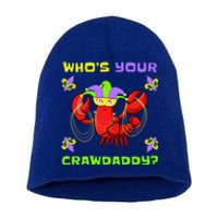 Who's Your Crawdaddy Funny Mardi Gras Cool Gift Short Acrylic Beanie