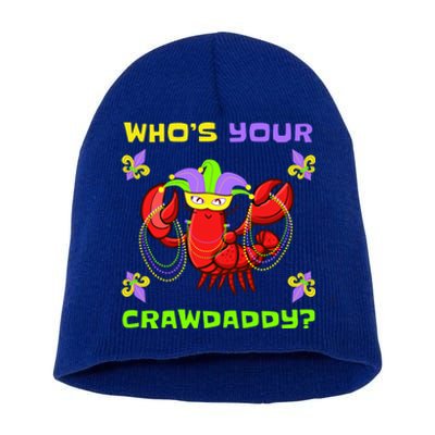 Who's Your Crawdaddy Funny Mardi Gras Cool Gift Short Acrylic Beanie