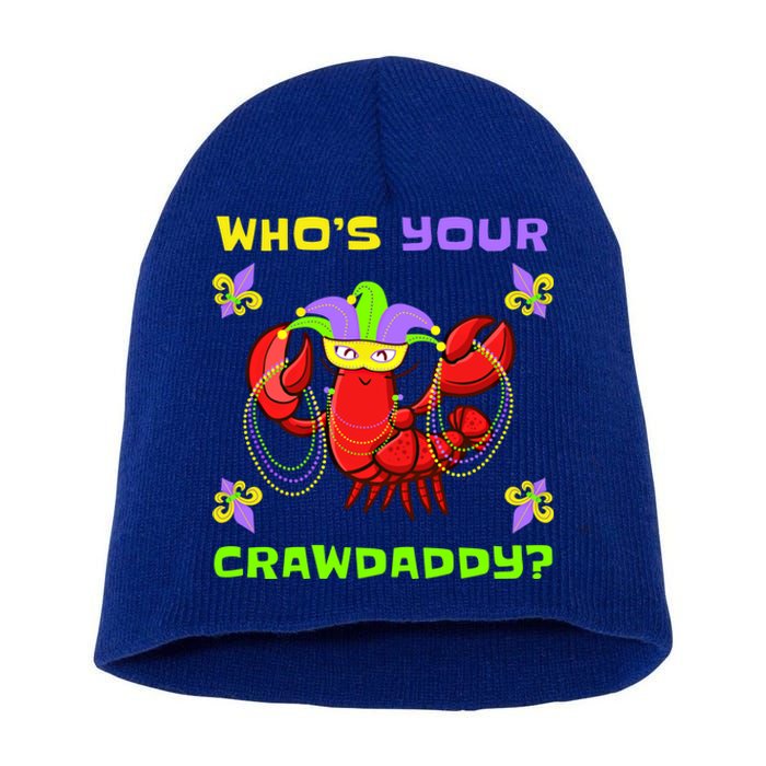 Who's Your Crawdaddy Funny Mardi Gras Cool Gift Short Acrylic Beanie