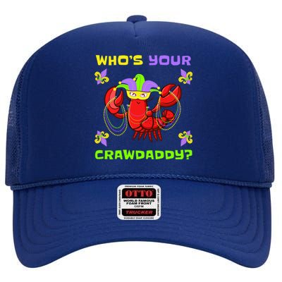 Who's Your Crawdaddy Funny Mardi Gras Cool Gift High Crown Mesh Back Trucker Hat