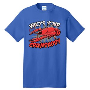 Who's Your Crawdaddy Funny New Orleans Crawfish Novelty Gift Tall T-Shirt