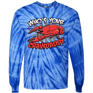 Who's Your Crawdaddy Funny New Orleans Crawfish Novelty Gift Tie-Dye Long Sleeve Shirt