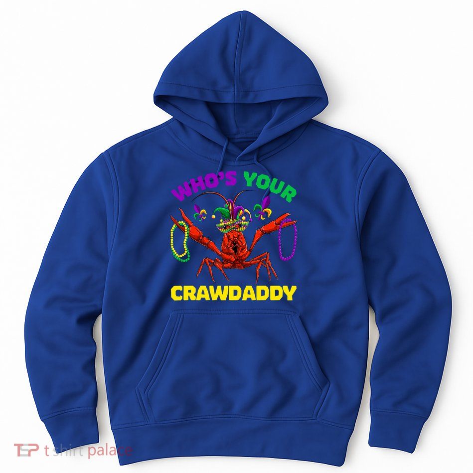 Whos Your Crawdaddy Crawfish Jester Beads Funny Mardi Gras Meaningful Gift Hoodie
