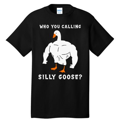 Who You Calling Silly Goose Funny Gym Meme Tall T-Shirt