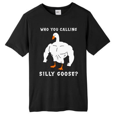 Who You Calling Silly Goose Funny Gym Meme Tall Fusion ChromaSoft Performance T-Shirt