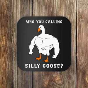 Who You Calling Silly Goose Funny Gym Meme Coaster