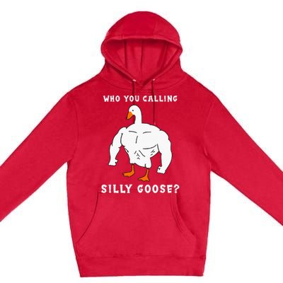 Who You Calling Silly Goose Funny Gym Meme Premium Pullover Hoodie