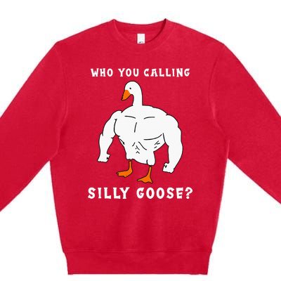 Who You Calling Silly Goose Funny Gym Meme Premium Crewneck Sweatshirt