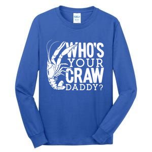 Whos Your Crawdaddy Crawfish For Crawfish Events And Festivals Gift Tall Long Sleeve T-Shirt