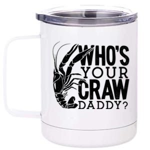 Whos Your Crawdaddy Crawfish For Crawfish Events And Festivals Gift 12 oz Stainless Steel Tumbler Cup