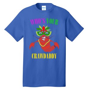 Whos Your Crawdaddy Crawfish Jester Beads Funny Mardi Gras Meaningful Gift Tall T-Shirt