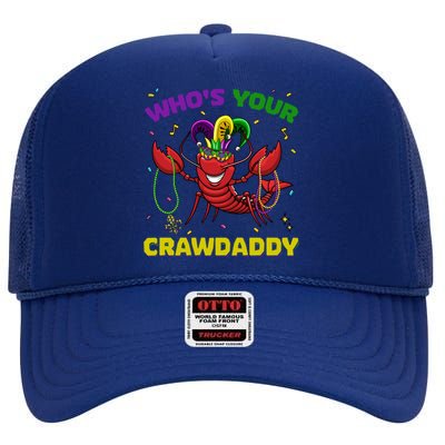 Whos Your Crawdaddy Crawfish Mardi Gras Great Gift Gift High Crown Mesh Back Trucker Hat