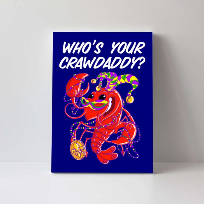 Whos Your Crawdaddy Gift For Funny Mardi Gras Crawfish Gift Canvas