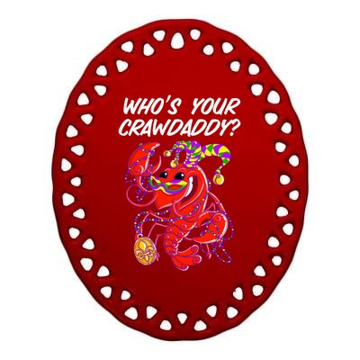 Whos Your Crawdaddy Gift For Funny Mardi Gras Crawfish Gift Ceramic Oval Ornament