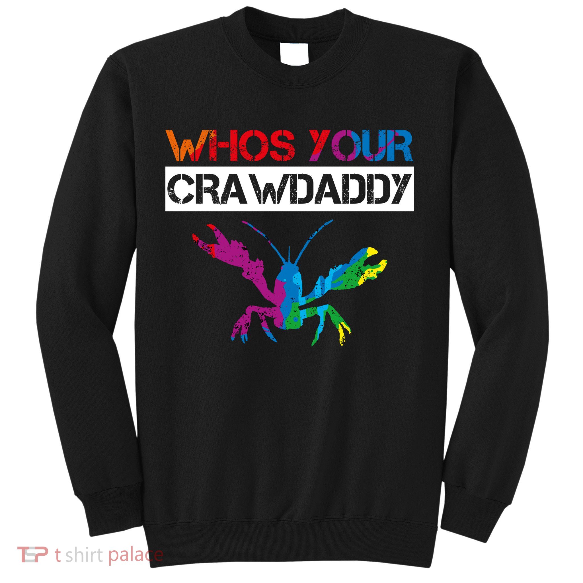 Whos Your Crawdaddy Sweatshirt