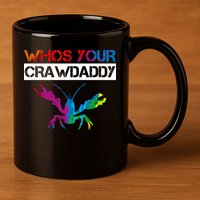 Whos Your Crawdaddy 11oz C Handle Ceramic Mug