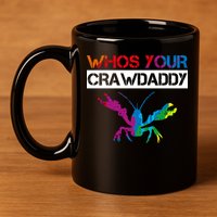 Whos Your Crawdaddy 11oz C Handle Ceramic Mug