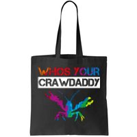 Whos Your Crawdaddy Tote Bag