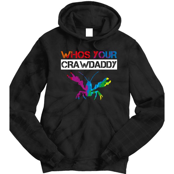 Whos Your Crawdaddy Tie Dye Hoodie