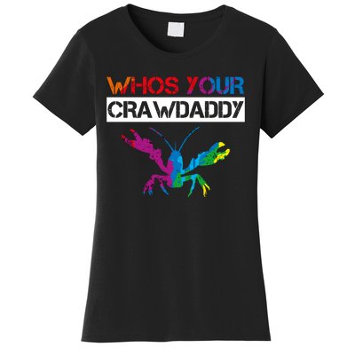 Whos Your Crawdaddy Women's T-Shirt