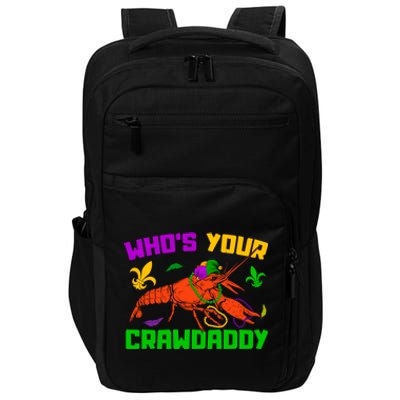 Whos Your Crawdaddy Mardi Gras Crawfish Carnival Parade Gift Impact Tech Backpack