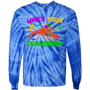 Whos Your Crawdaddy Mardi Gras Crawfish Carnival Parade Gift Tie-Dye Long Sleeve Shirt