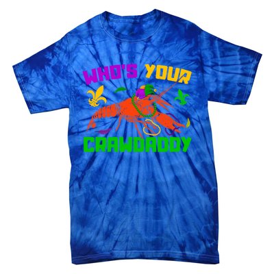 Whos Your Crawdaddy Mardi Gras Crawfish Carnival Parade Gift Tie-Dye T-Shirt