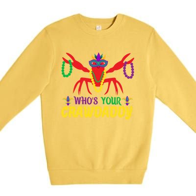 Whos Your Crawdaddy Merdi Gras Funny Gift Premium Crewneck Sweatshirt