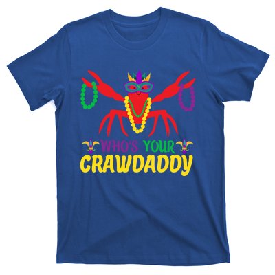 Whos Your Crawdaddy Merdi Gras Funny Gift T-Shirt