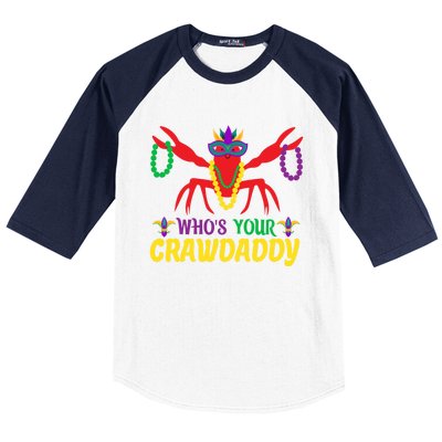 Whos Your Crawdaddy Merdi Gras Funny Gift Baseball Sleeve Shirt