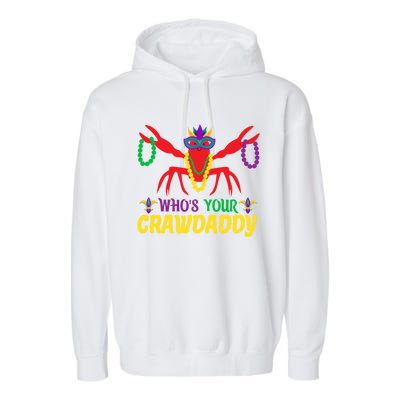 Whos Your Crawdaddy Merdi Gras Funny Gift Garment-Dyed Fleece Hoodie