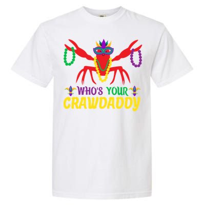 Whos Your Crawdaddy Merdi Gras Funny Gift Garment-Dyed Heavyweight T-Shirt