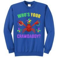 Whos Your Crawdaddy With Beads For Mardi Gras Carnival Great Gift Tall Sweatshirt