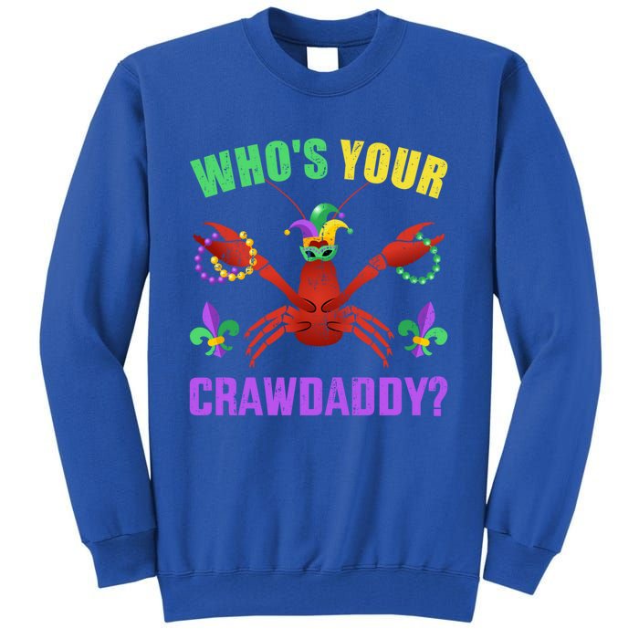 Whos Your Crawdaddy With Beads For Mardi Gras Carnival Great Gift Tall Sweatshirt