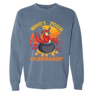 Who's Your Crawdaddy Cajun Crawfish Lobster Foodie Dad Cool Gift Garment-Dyed Sweatshirt