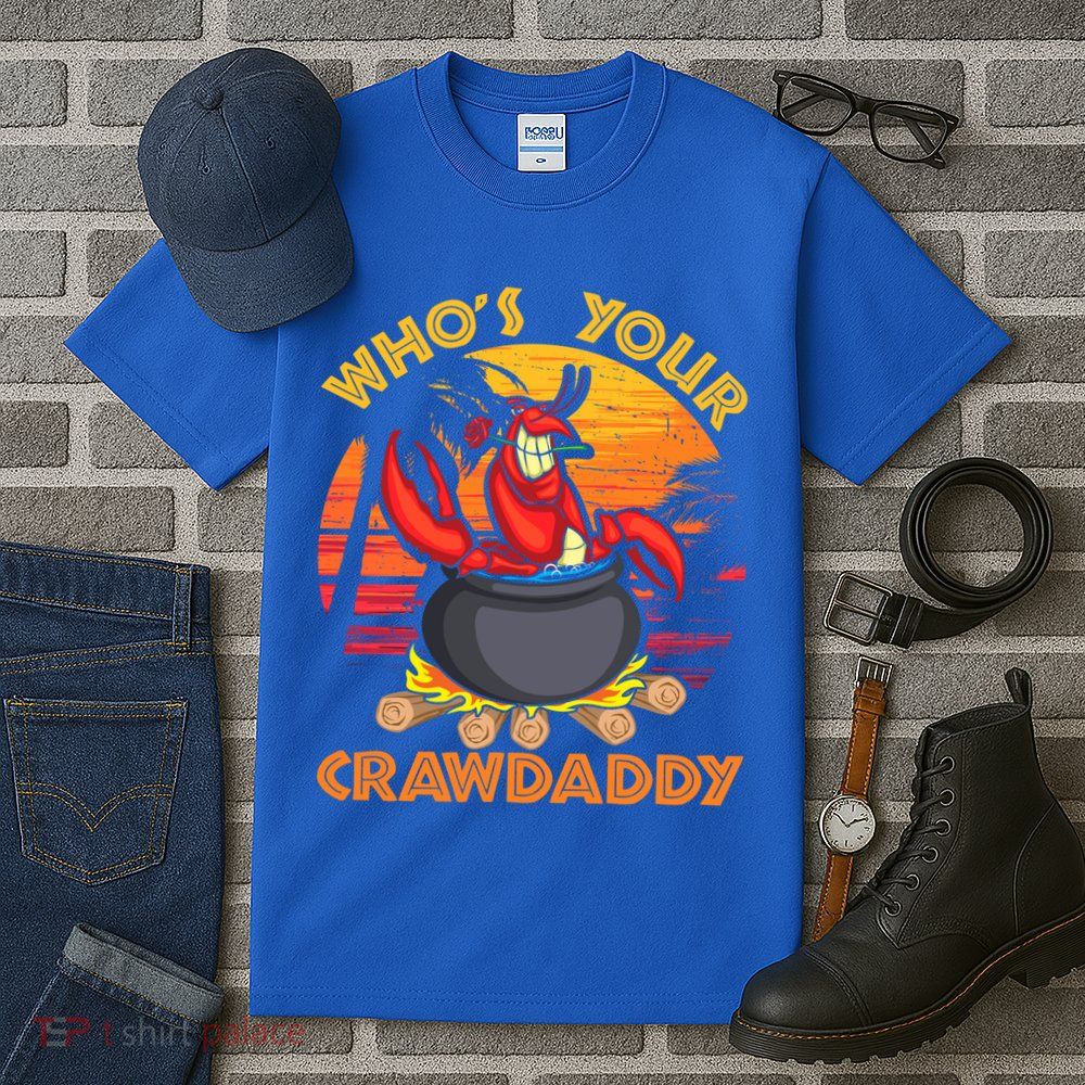 Who's Your Crawdaddy Cajun Crawfish Lobster Foodie Dad Cool Gift Tall T-Shirt