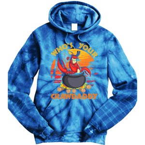 Who's Your Crawdaddy Cajun Crawfish Lobster Foodie Dad Cool Gift Tie Dye Hoodie