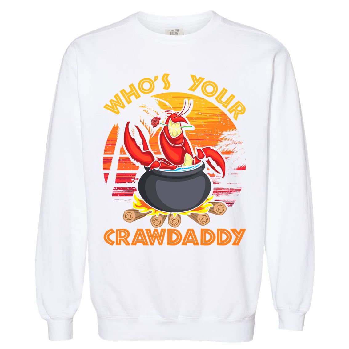 Who's Your Crawdaddy Cajun Crawfish Lobster Foodie Dad Cool Gift Garment-Dyed Sweatshirt