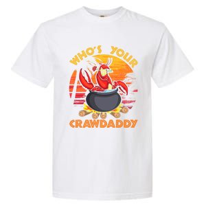 Who's Your Crawdaddy Cajun Crawfish Lobster Foodie Dad Cool Gift Garment-Dyed Heavyweight T-Shirt