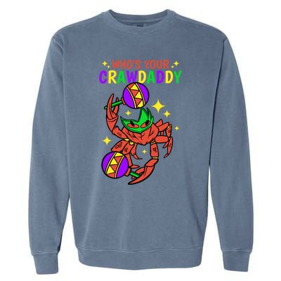 Who's Your Crawdaddy Cajun Mardi Gras Crawfish Gift Garment-Dyed Sweatshirt