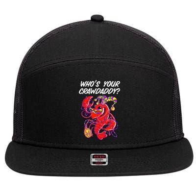 Whos Your Crawdaddy Gift For Funny Mardi Gras Crawfish Gift 7 Panel Mesh Trucker Snapback Hat