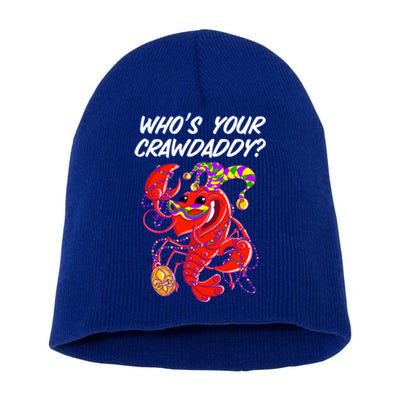 Whos Your Crawdaddy Gift For Funny Mardi Gras Crawfish Gift Short Acrylic Beanie