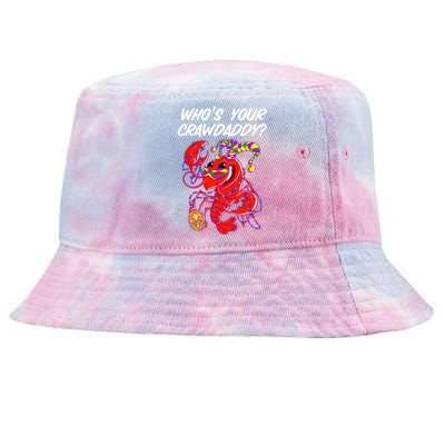 Whos Your Crawdaddy Gift For Funny Mardi Gras Crawfish Gift Tie-Dyed Bucket Hat