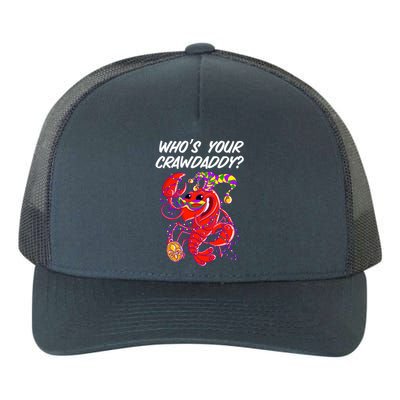 Whos Your Crawdaddy Gift For Funny Mardi Gras Crawfish Gift Yupoong Adult 5-Panel Trucker Hat