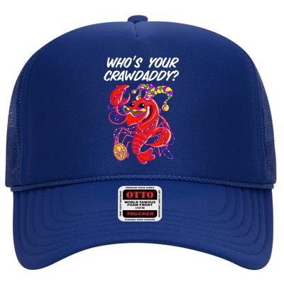 Whos Your Crawdaddy Gift For Funny Mardi Gras Crawfish Gift High Crown Mesh Back Trucker Hat