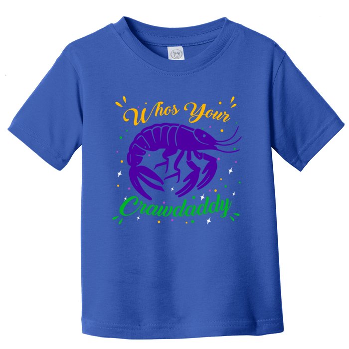 Whos Your Crawdaddy Crawfish Jester Beads Funny Mardi Gras Cute Gift Toddler T-Shirt